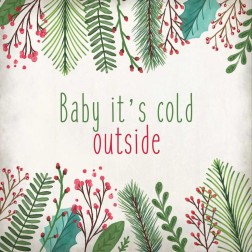 Baby Its Cold