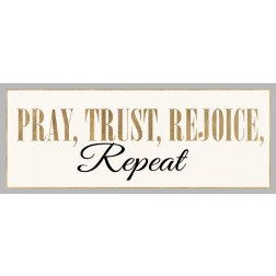 PRAY,TRUST,REJOICE,REPEAT