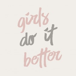 Girls do it Better