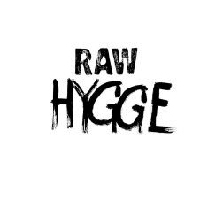 Raw Hygge