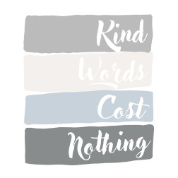 Kind Words Cost Nothing