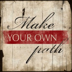 Make you own path