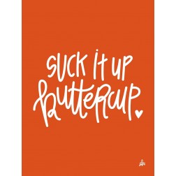 Suck it Up Buttercup   