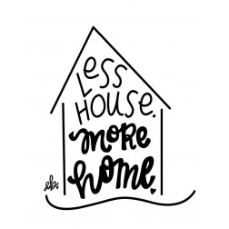 Less House, More Home 