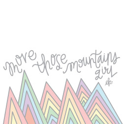 Move Those Mountains Girl  