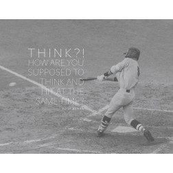 Yogi Berra Quote: Think and Hit